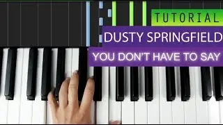 Dusty Springfield - You Dont Have To Say You Love Me - Piano Tutorial + MIDI Download