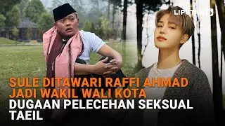 Sule Ditawari Raffi Ahmad Jadi Wakil Wali Kota, Dugaan Pelecehan Seksual Taeil | Liputan6
