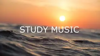 Focus Music for School and Work, Background Music for Increased Focus, Study Music