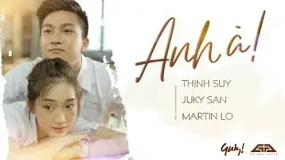 Anh À - Juky San x Martin Lò (MV Official)
