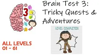 Brain Test 3 Tricky Quest & Adventures All Levels | Level 1 - 61 Walkthrough