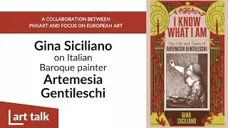 Art Talk: Gina Sicilianoon Italian Baroque painter Artemesia Gentileschi