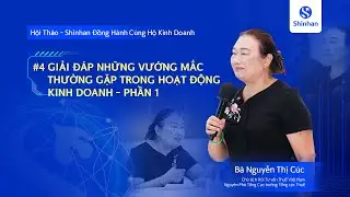 Hội thảo “Shinhan – Đồng Hành Cùng Hộ Kinh Doanh” -  Giải đáp những vướng mắc thường gặp (Phần 1)
