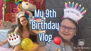 My 9th Birthday 🎂 vlog