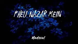 Pheli Nazar Mein _ Madsoul Remix