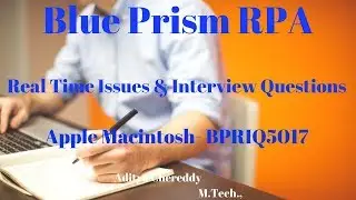 Blue Prism RPA-Real Time Issues & Interview Questions -Apple Macintosh - BPRIQ5017 -Aditya RPA