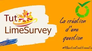 LimeSurvey - La création d'une question avec condition #5QuestionAvecCondition