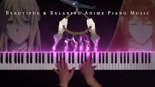 The Most Beautiful & Relaxing Anime Piano Music (Part 1)