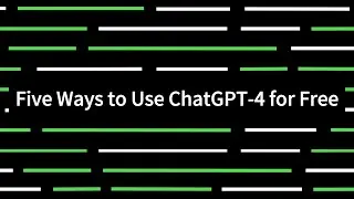 Five Ways to Use ChatGPT 4 for Free