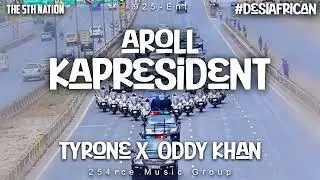 Aroll KaPresident (Official Audio) Tyrone X Oddy Khan #DesiAfrican