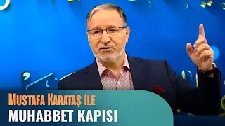 Prof. Dr. Mustafa Karataş ile Muhabbet Kapısı - 25 Haziran 2023