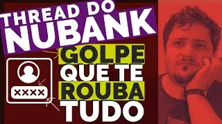 Thread do Nubank | Não seja vítima do NOVO GOLPE | Previna-se AGORA