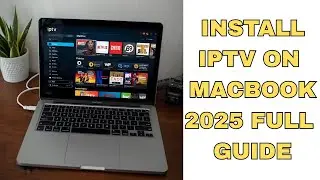 How to Install IPTV on a MacBook (Easy Guide)