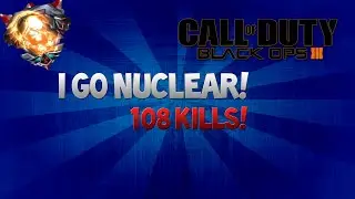 Black Ops 3- I GET A NUCLEAR AND 100+ KILLS!?