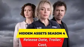 Hidden Assets season 4 Release Date | Trailer | Cast | Expectation | Ending Explained