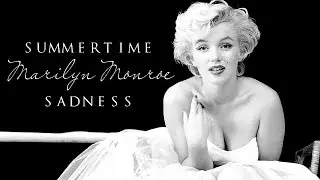 Summertime Sadness [Marilyn Monroe]