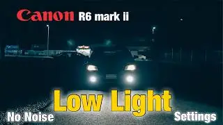 Shoot video at night without noise | Canon R6 mark ii challenges low light