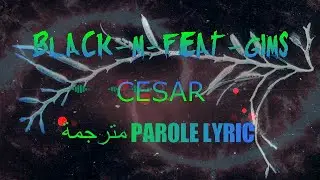 Black M Feat Gims Cesar مترجمة (Paroles/Lyrics)