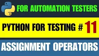 Python for Automation Testing Tutorial 11 - Python Assignment Operators