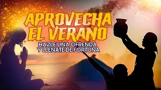 Aprovecha el Verano; hazle una Ofrenda y llenate de Fortuna