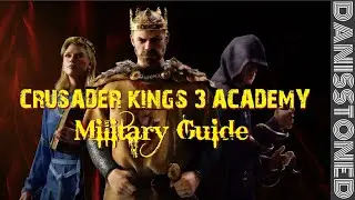 CRUSADER KINGS 3 ACADEMY (TUTORIAL) - EP5 -  A MILITARY GUIDE