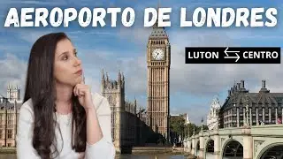 COMO ir para o AEROPORTO de LONDRES - LUTON airport