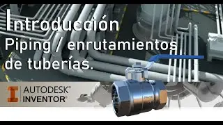 PIPING / ENRUTAMIENTOS DE TUBERÍA TUTORIAL EN  AUTODESK INVENTOR 3D DISEÑO