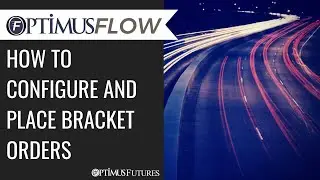Optimus Flow - How to Configure and Place Bracket Orders