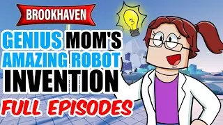GENIUS MOM'S AMAZING ROBOT INVENTION!, FULL EPISODES| (A ROBLOX MOVIE) roblox brookhaven 🏡rp