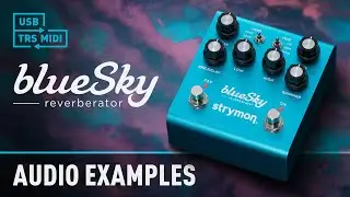 New blueSky Audio Examples | Strymon