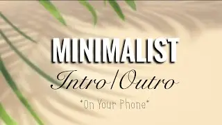 How To Make A Minimalistic Intro/Outro On Your Phone