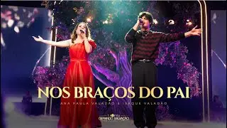 Ana Paula Valadão e Isaque Valadão Bessa | Nos braços do Pai | Troféu Gerando Salvação
