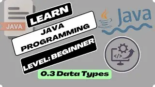 0.3 Java Tutorial: Java Data Types Unleashed: A Journey from Novice to Ninja | CodingCEO