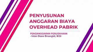 008 - Penyusunan Anggaran Biaya Overhead Pabrik
