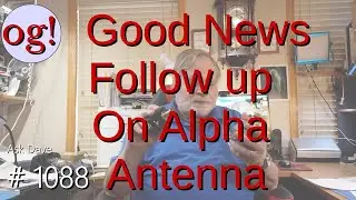 Good News Follow up on the Alpha Antenna(