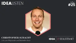 IDEALISTEN #25: Christopher Schacht, Life Lion-Mitgründer und Bestseller-Autor
