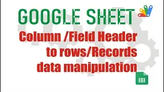 Column / Field Header to Row/Records