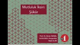 MUTLULUK İKSİRİ : ŞÜKÜR | Prof.Dr. İshak Özgel