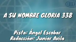 A SU NOMBRE GLORIA (Pista 338) -Himnario Seleccionado de la Iglesia de Dios