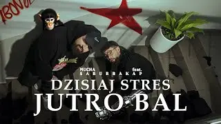 Mucha feat. Saburrakap - Dzisiaj Stres Jutro Bal (prod. Newlight$)