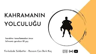 Karakter Tasarımı : Kahramanın Yolculuğu