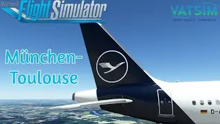 Lufthansa OPS | München EDDM✈ Toulouse LFBO | GSX | Fenix A320 | VATSIM | MSFS2020