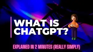 What is ChatGPT? Explained really simply in 2 minutes