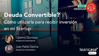 Deuda Convertible? Cómo utilizarla para recibir inversión en mi Startup