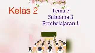 Kelas 2 Tema 3 Subtema 3 pembelajaran 1