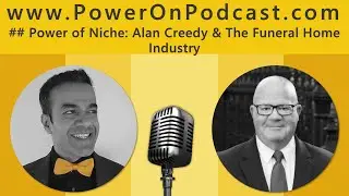 Power of Niche: Alan Creedy & The Funeral Home Industry