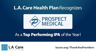 Prospect Medical Group: Top Performing IPA - Cal MediConnect and L.A. Care Covered