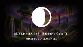 Sleep Mix #64 - Baldur's Gate III [Study Sleep Relax🌙]