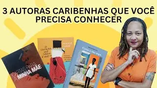 3 ESCRITORAS NEGRAS CARIBENHAS QUE DEVEMOS CONHECER