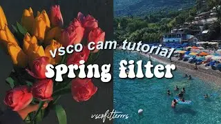filtro “spring” tutorial | vsco cam
